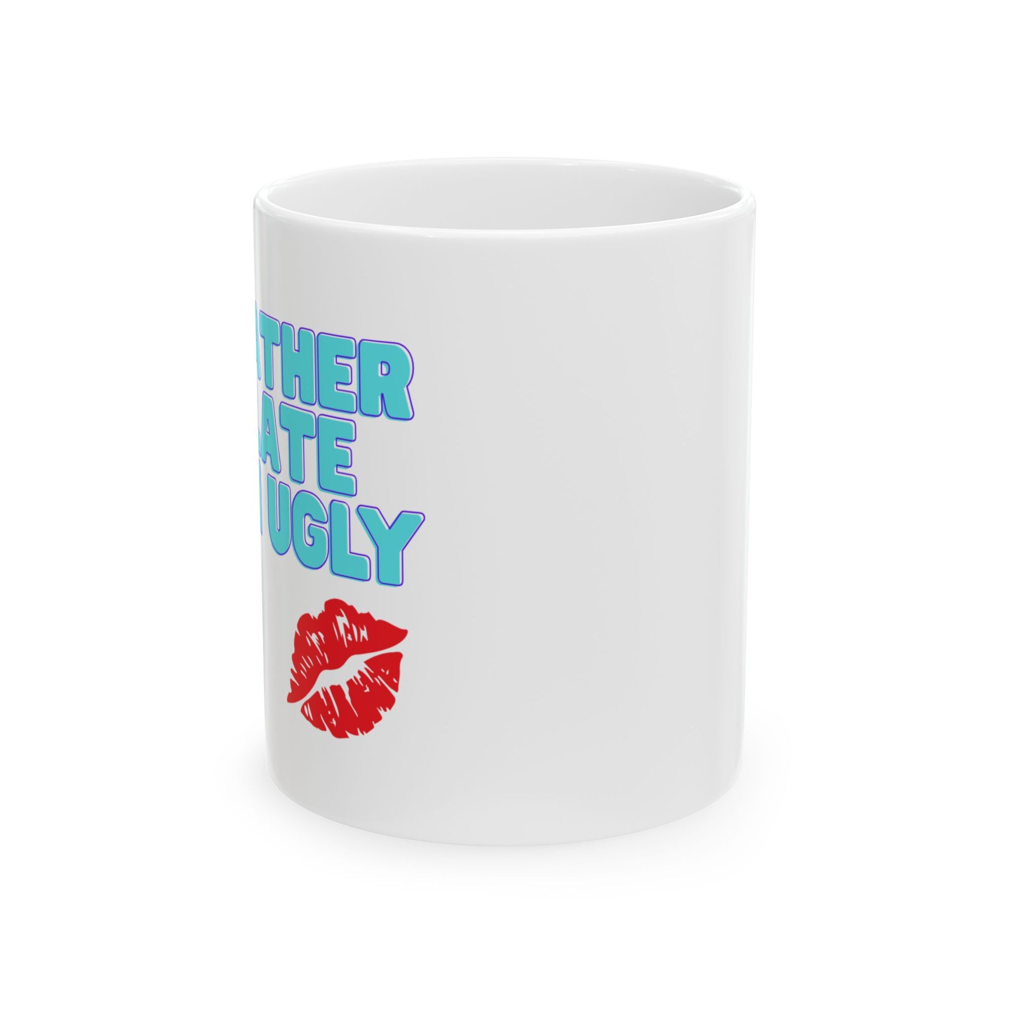 Rather Be Late than ugly Ceramic Mug