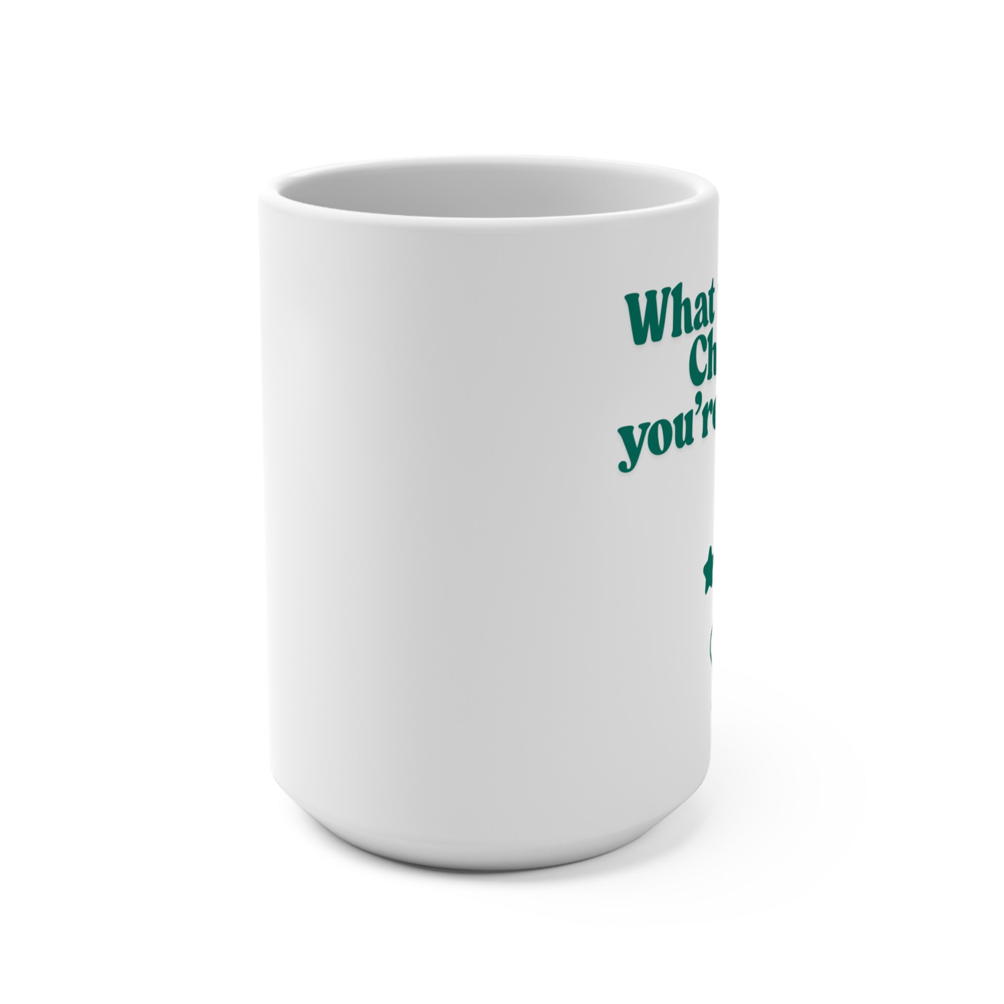 What You're Not Changing You're Choosing Mug — 15oz Motivational Coffee Cup
