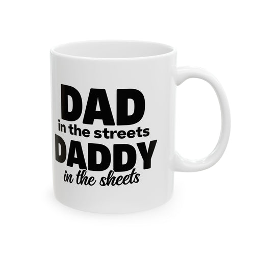 "Dad in the Streets Daddy in the sheets" Mug