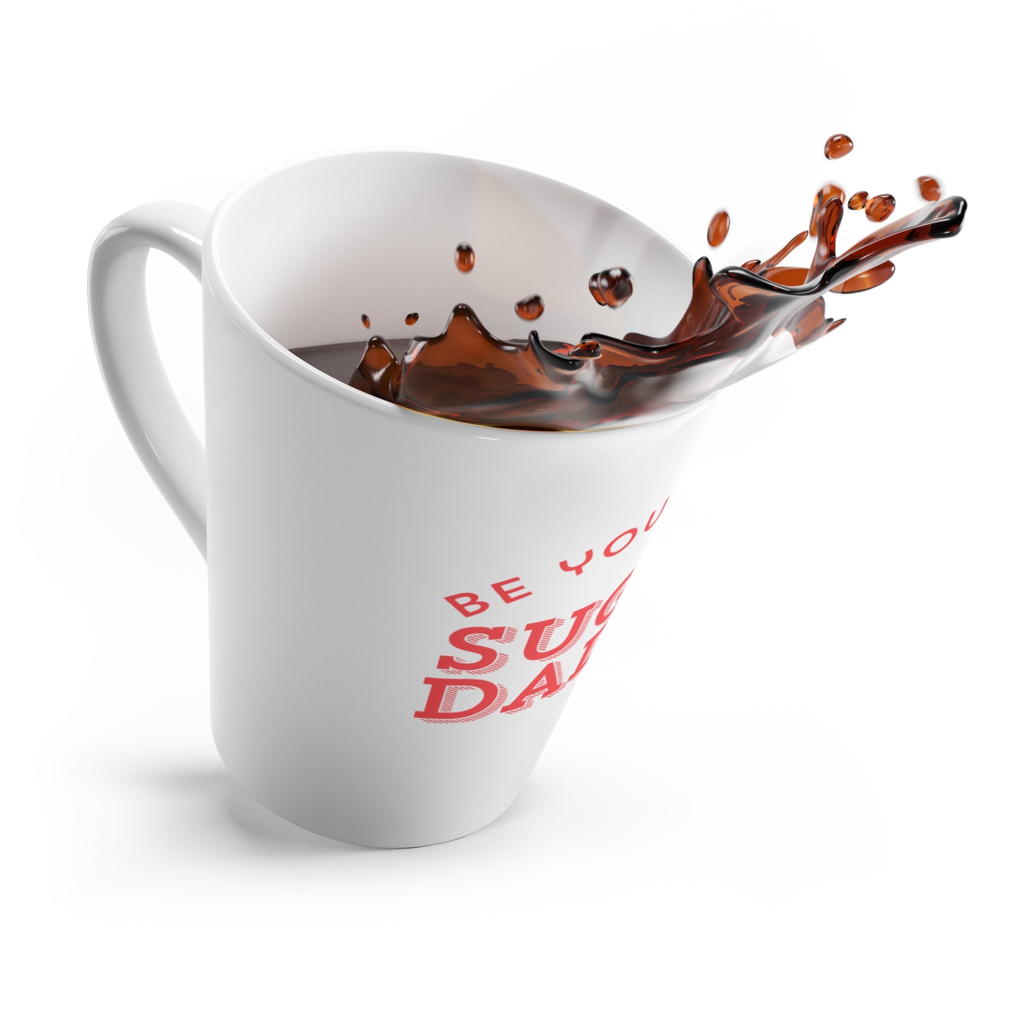 Be Your Own Sugar Daddy Latte Mug — Funny Empowerment Coffee Cup