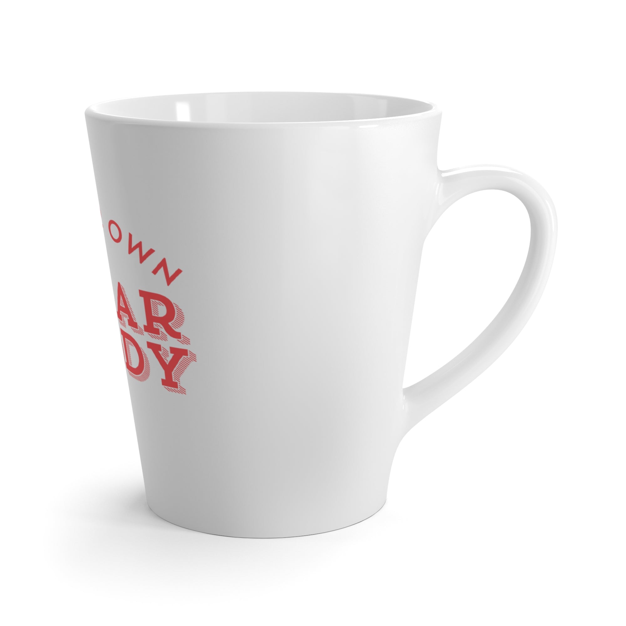 Be Your Own Sugar Daddy Latte Mug — Funny Empowerment Coffee Cup