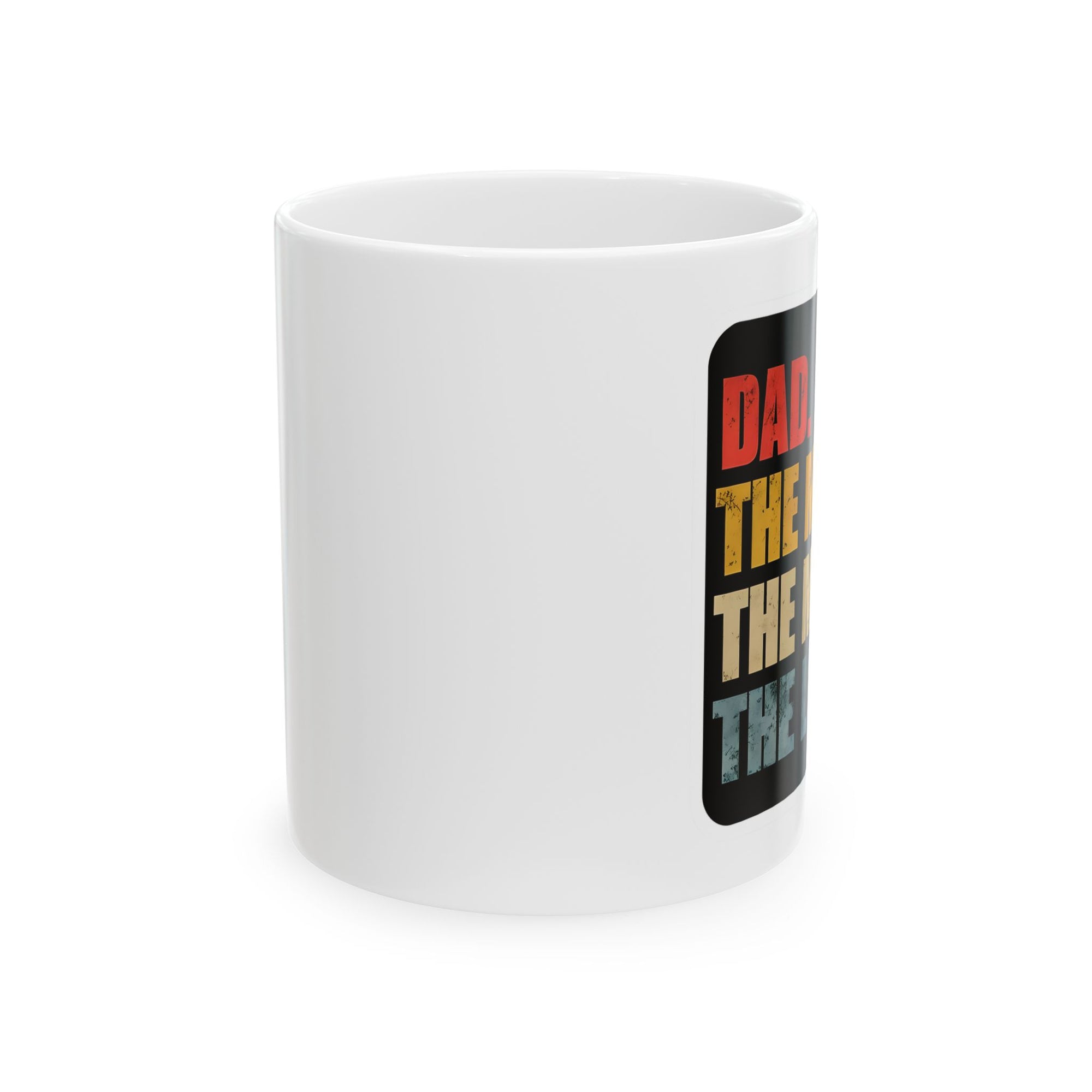 Dad. The Mna. the Myth. The Legend Mug