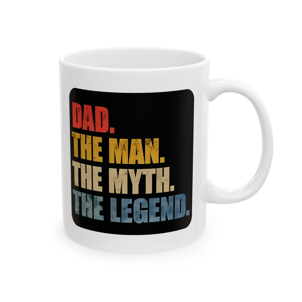 Dad. The Mna. the Myth. The Legend Mug