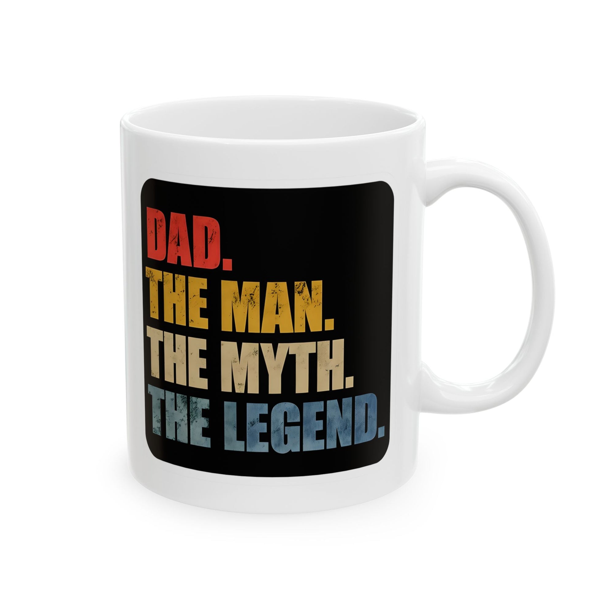 Dad. The Mna. the Myth. The Legend Mug